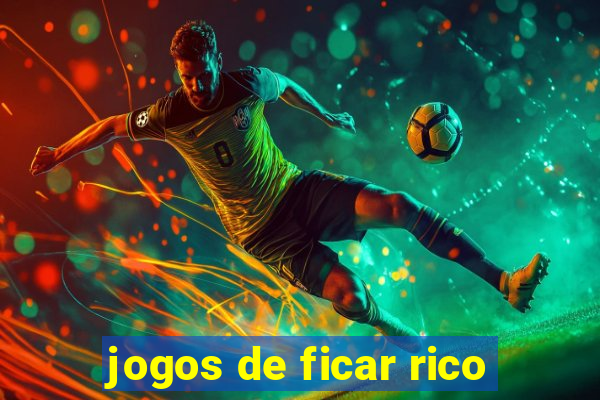 jogos de ficar rico